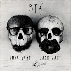 Btk - Single by Luke Vexx & Jack Vaul album reviews, ratings, credits