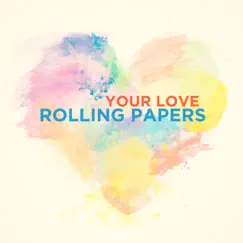 Your Love - Single by ROLLING PAPERS album reviews, ratings, credits