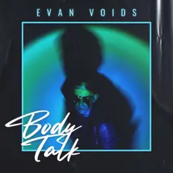 Body Talk - Single by Evan Voids album reviews, ratings, credits