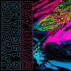 Whiplash - Single by JaySounds & 15grams album reviews, ratings, credits