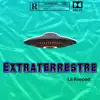 Extraterrestre - Single album lyrics, reviews, download