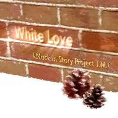 White Love - Single by KNock in Story Project J.M.C album reviews, ratings, credits