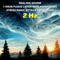 HEALING SOUND 1 HOUR PLEASE LISTEN WITH HEADPHONES STRESS PANIC ATTACK DEPRESSION 2 Hz - Single by Healing Vibes album reviews, ratings, credits