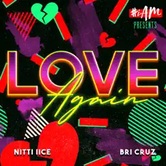 Love Again (feat. Bri Cruz) - Single by Nitti iiCe album reviews, ratings, credits