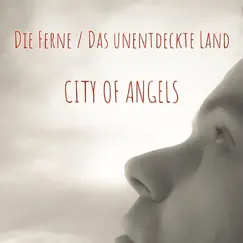 Die Ferne / Das unentdeckte Land - Single by CITY OF ANGELS album reviews, ratings, credits