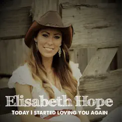 Today I Started Loving You Again - Single by Elisabeth Hope album reviews, ratings, credits