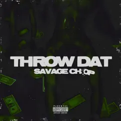 Throw Dat - Single by Savage Chop album reviews, ratings, credits