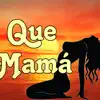 Que mamá - Single album lyrics, reviews, download