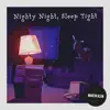 Nighty Night, Sleep Tight - Single album lyrics, reviews, download