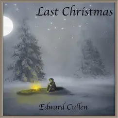 Last Christmas - Single by Edward Cullen album reviews, ratings, credits