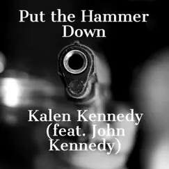 Put the Hammer Down (feat. John Kennedy) - Single by Kalen Kennedy album reviews, ratings, credits