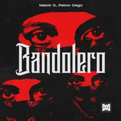 Bandolero - Single by Felow Cego & Maick D. album reviews, ratings, credits
