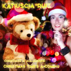 Christmas Is All Around / Christmas Time's a-Coming - Single by Katiuscia Ruiz album reviews, ratings, credits