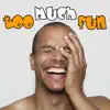 Too Much Fun album lyrics, reviews, download