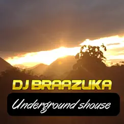 Underground Shouse - Single by Dj Braazuka album reviews, ratings, credits