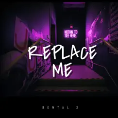 Replace Me - Single by Rental x album reviews, ratings, credits