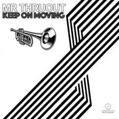 Keep On Moving - Single by Mr Thruout album reviews, ratings, credits