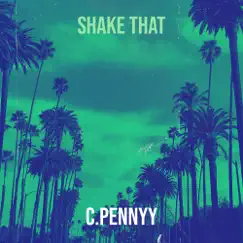 Shake That - Single by C.Pennyy album reviews, ratings, credits