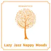 Lazy Jazz Nappy Moods album lyrics, reviews, download