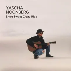 Short Sweet Crazy Ride by Yascha Noonberg album reviews, ratings, credits