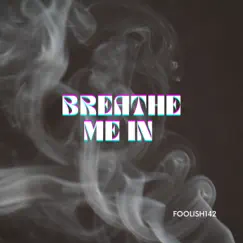 Breathe Me In (Freestyle) Song Lyrics