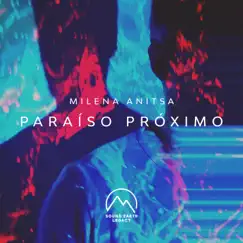 Paraíso Próximo - Single by Milena Anitsa & Sound Earth Legacy album reviews, ratings, credits