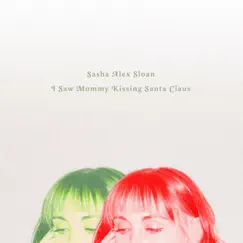 I Saw Mommy Kissing Santa Claus - Single by Sasha Alex Sloan album reviews, ratings, credits