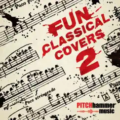 Fun Classical Covers 2 by Pitch Hammer album reviews, ratings, credits