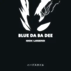 Blue (Da Ba Dee) Hardstyle - Single by SICK LEGEND album reviews, ratings, credits