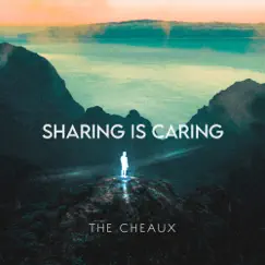 Sharing Is Caring - Single by The Cheaux album reviews, ratings, credits