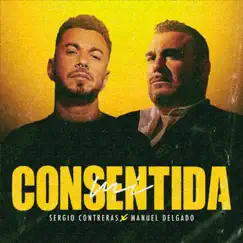 Mi Consentida - Single by Sergio Contreras & Manuel Delgado album reviews, ratings, credits