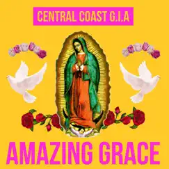 Amazing Grace - Single by Central Coast G.I.A album reviews, ratings, credits