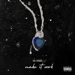 Make it Work - Single by Val vicious album reviews, ratings, credits