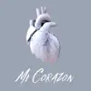 Mi Corazón - Single album lyrics, reviews, download