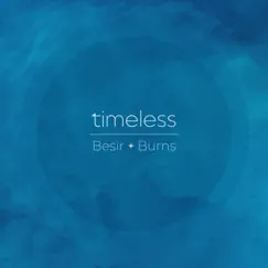 Timeless (feat. Burak Besir & Michael James Burns) Song Lyrics