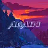 Again (feat. Ev-t) - Single album lyrics, reviews, download