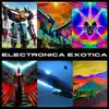 Electronica Exotica album lyrics, reviews, download