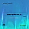 His Grace - Single album lyrics, reviews, download