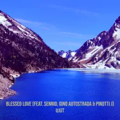 Blessed Love - Single (feat. Sennid, Gino Autostrada & Pinotti J) - Single by Ujut album reviews, ratings, credits