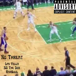 No Threat (feat. SG The Don & Rah$oul) Song Lyrics