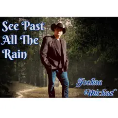 See Past All the Rain - Single by Joshua Michael album reviews, ratings, credits