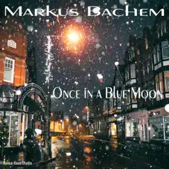 Once In a Blue Moon - Single by Markus Bachem album reviews, ratings, credits