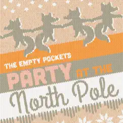 Party at the North Pole - Single by The Empty Pockets album reviews, ratings, credits