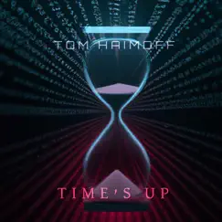 Time's Up - Single by Tom Haimoff album reviews, ratings, credits