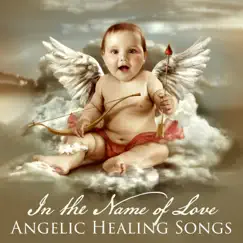 In the Name of Love: Angelic Healing Songs for Meditation to Begin Beautiful Journey of Self-Love by Spiritual Meditation Vibes & Celine Celesta album reviews, ratings, credits