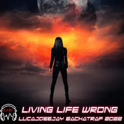 Living Life Wrong, BachaTrap 2022 Song Lyrics