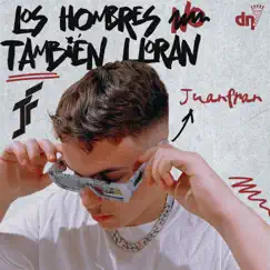 Los Hombres También Lloran - Single by Juanfran album reviews, ratings, credits