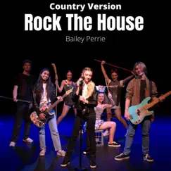 Rock the House (Country Version) - Single by Bailey Perrie album reviews, ratings, credits