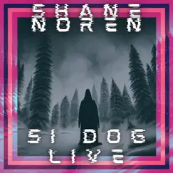 Si Dog Live - Single by Shane Noren album reviews, ratings, credits