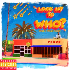 Look Up To Who? (feat. Talen Miller) - Single by Kaeb album reviews, ratings, credits